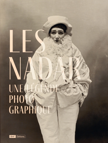 Les Nadar. Une légende photographique | Editions de la Bibliothèque ...